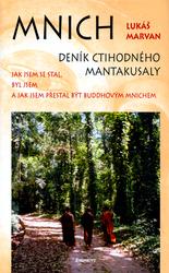Mnich Deník ctihodného Mantakusaly -- Jak jsem se stal, byl jsem a jak jsem přestal být buddhovým mnichem - Lukáš Marvan, Jan Benda