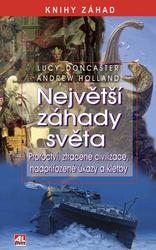NEJVĚTŠÍ ZÁHADY SVĚTA - Lucy Doncaster, Andrew Holland