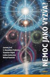 Nemoc jako výzva? - Jaromír Astl, S. Konsoláta Frýdecká, Stanislav Hájek, Lenka Jenšovská, Michal Va