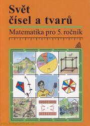 Svět čísel a tvarů Matematika pro 5. roč. ZŠ Učebnice - Hošpesová Alena