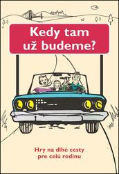 Kedy tam už budeme?