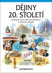 Dějiny 20. století Dějepisné atlasy pro ZŠ a víceletá gymnázia