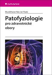 Patofyziologie pro zdravotnické obory: pro zdravotnické obory - Nair Muralitharan, Peate Ian