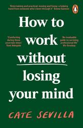 How to Work Without Losing Your Mind