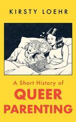 A Short History of Queer Parenting