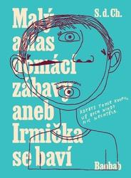 Malý atlas domácí zábavy aneb Irmička se baví