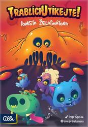 Albi Trablíci utíkejte! Pomsta Želatinátora