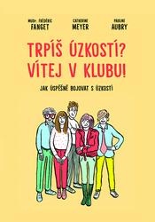 Trpíš úzkostí? Vítej v klubu!