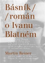 Básník / Román o Ivanu Blatném