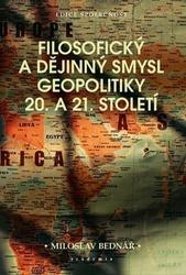 Filosofický a dějinný smysl geopolitiky 20. a 21. století