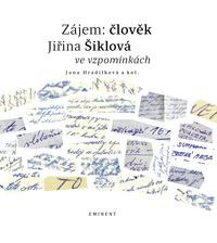 Zájem: člověk Jiřina Šiklová ve vzpomínkách