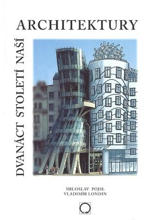 Dvanáct století naší architektury - 80-7182-163-2