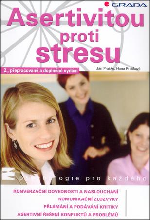 Asertivitou proti stresu - Praško Ján, Prašková Hana - 80-247-1697-6