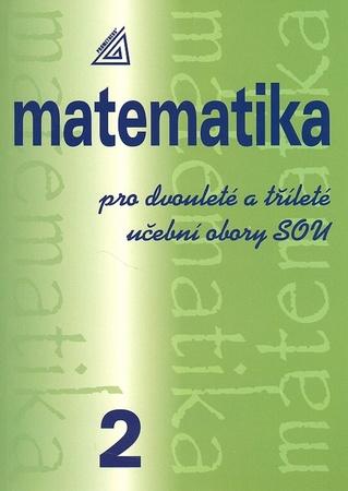 Matematika pro dvouleté a tříleté učební obory SOU 2 - 80-7196-260-0