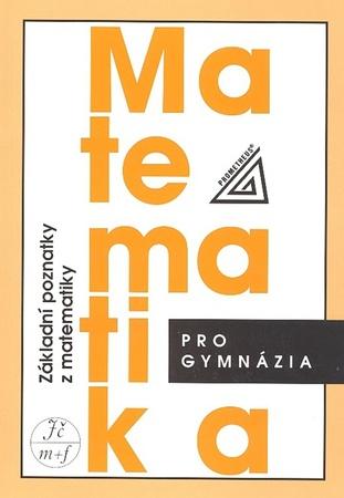 Matematika pro gymnázia - Základní poznatky z matematiky - Bušek I., Calda E. - 978-80-7196-366-0