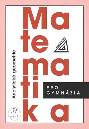 Matematika pro GYM - Analytická geometrie Prometheus Kočandrdle M.,Boček L. - 978-80-7196-390-5