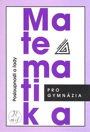 Matematika pro gymnázia Posloupnosti a řady - 978-80-7196-391-2