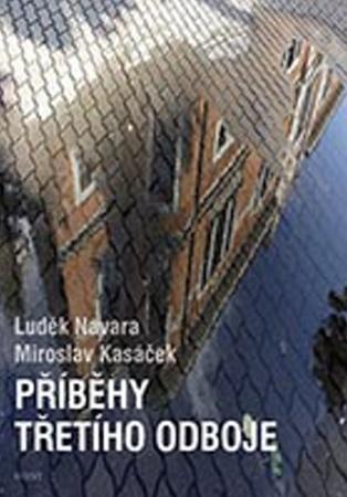 Příběhy třetího odboje - Luděk Navara, Miroslav Kasáček - 978-80-7294-341-8