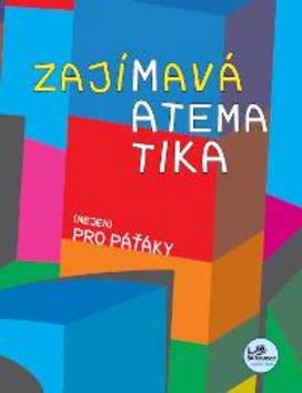 ZAJÍMAVÁ MATEMATIKA NEJEN PRO PAŤÁKY - Josef Molnár; Hana Mikulenková - 978-80-85806-68-7