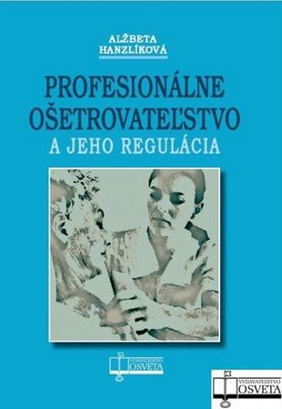 Profesionálne ošetrovateľstvo a jeho regulácia - 978-80-8063-360-8