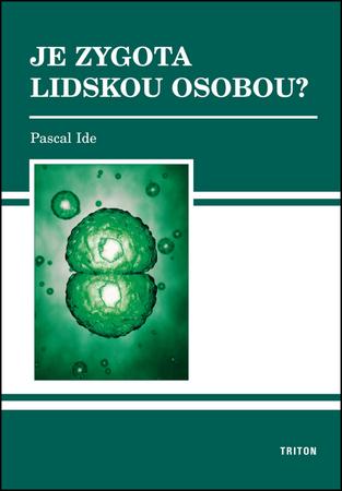 Je zygota lidskou osobou? - 978-80-7387-526-8
