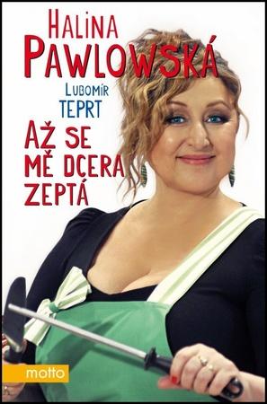 Až se mě dcera zeptá Halina Pawlowská, Lubomír Teprt - 978-80-7246-679-5