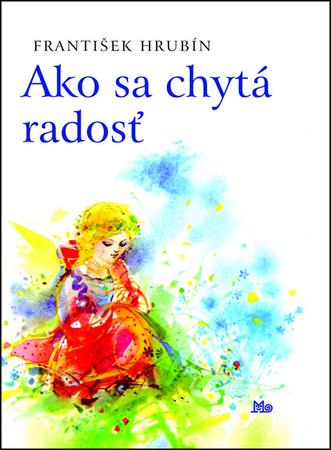 Ako sa chytá radosť - 978-80-10-02213-7