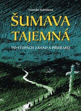 Šumava tajemná - 978-80-7428-016-0