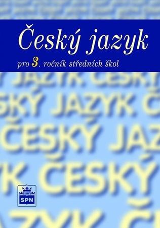 Český jazyk pro 3. ročník SOŠ - 978-80-7235-523-5