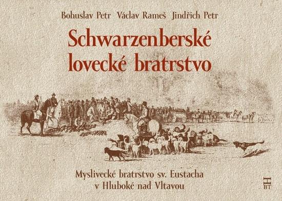Schwarzenberské lovecké bratrstvo - 978-80-87109-32-8