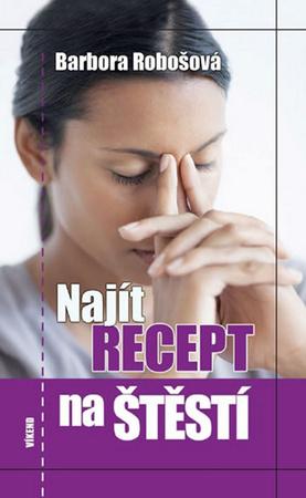 Najít recept na štěstí - 978-80-7222-928-4