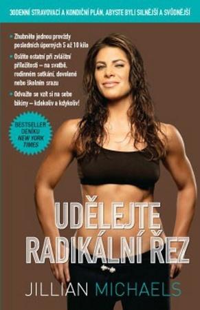 Knihy Udělejte radikální řez – 30denní dietní a fitness plán pro vaše silnější a sexy já (Jillian Michaels) - 978-80-7263-874-1