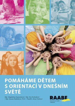 Pomáháme dětem s orientací v dnešním světě - Alena Váchová, Zuzana Štefánková, Eva Svobodová, Magdelána Kapuciánová - 978-80-7496-164-9