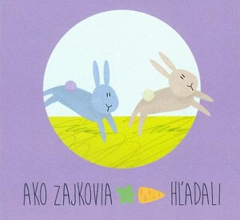 Ako zajkovia mrkvu hľadali - 978-80-89647-29-3