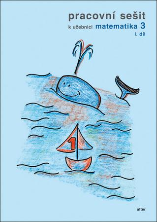 Pracovní sešit k učebnici matematika 3,  I. díl - 978-80-7245-319-1