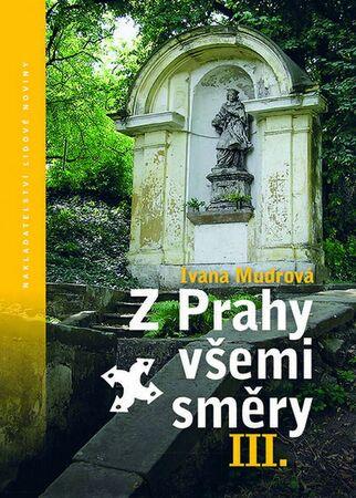 Z Prahy všemi směry III. - 978-80-7422-447-8