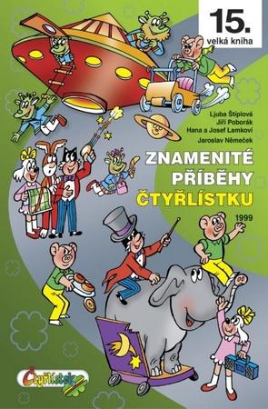Znamenité příběhy Čtyřlístku 1999 (15. kniha) - Němeček, Poborák, Lamkovi, Štíplová - 978-80-87849-22-4