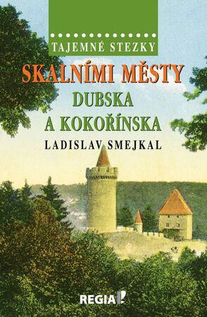 Skalními městy Dubska a Kokořínska - 978-80-87866-27-6