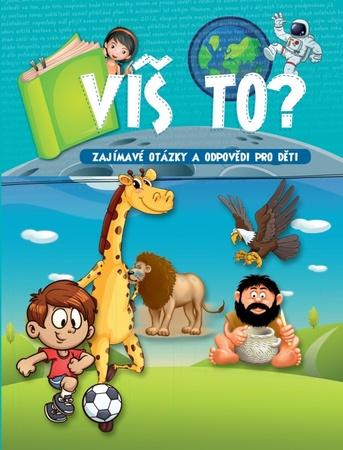 Víš to? Zajímavé otázky a odpovědi pro děti - 978-80-8188-009-4