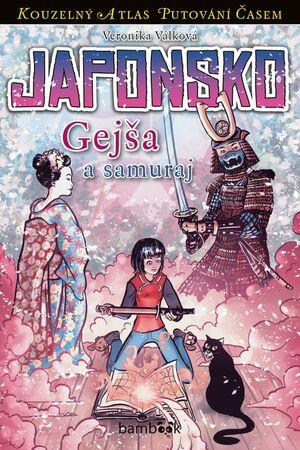 Japonsko Gejša a samuraj - Veronika Válková - 978-80-271-0359-1