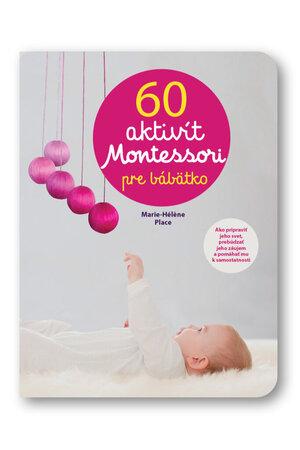 60 aktivít Montessori pre moje bábätko - 978-80-567-0137-9