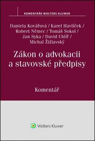 Zákon o advokacii a stavovské předpisy - Kovářová Daniela, Němec Robert, Syka Jan, U..., Havlíček Karel, Sokol Tomáš - 978-80-7552-631-1