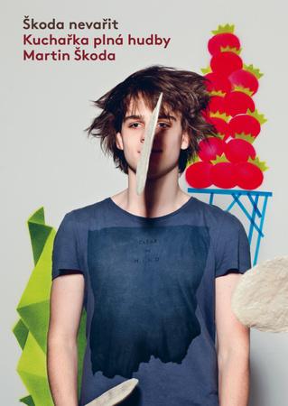 Škoda nevařit Kuchařka plná hudby - 978-80-87049-99-0