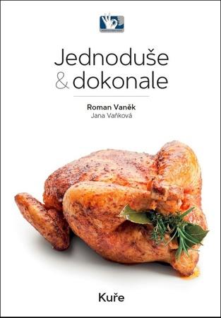 Jednoduše & dokonale Kuře - 978-80-87737-30-9