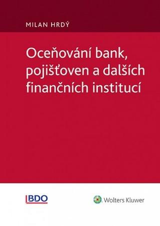 Oceňování bank, pojišťoven a dalších finančních institucí - Milan Hrdý - 978-80-7552-829-2