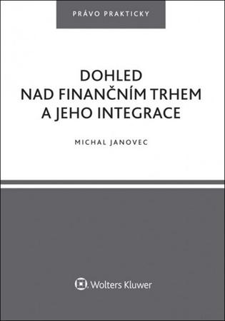 Dohled nad finančním trhem a jeho integrace - 978-80-7552-877-3