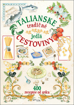 Talianské tradičné jedlá cestoviny - 978-80-89637-71-3