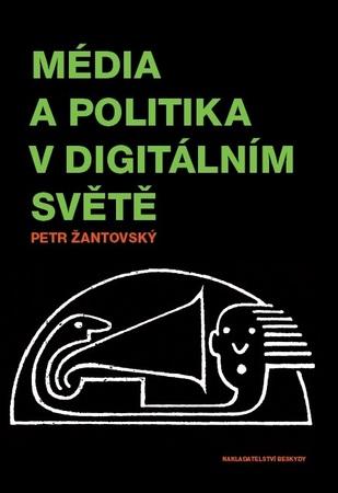 Média a politika v digitálním světě - 978-80-87431-47-4
