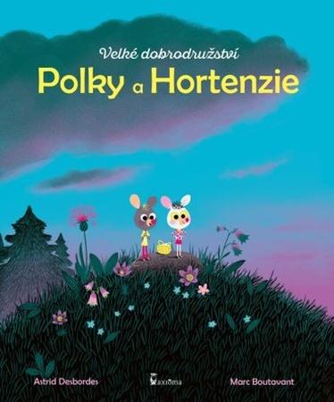 Velké dobrodružství Polky a Hortenzie - Astrid Desbordes - 978-80-7292-369-4