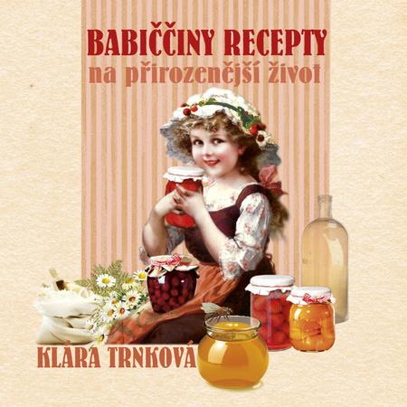 Babiččiny recepty na přirozenější život - 978-80-87678-62-6